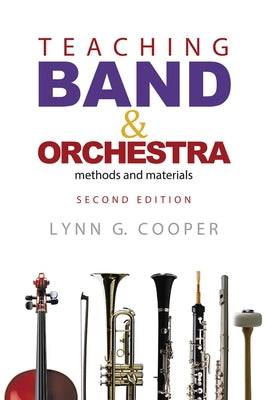 Teaching Band and Orchestra: Methods and Materials by Cooper, Lynn G.