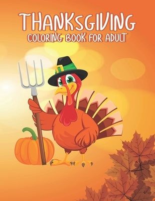 Thanksgiving Coloring books for adults: Amazing Thank You Gift for Happy Thanksgiving day Thanksgiving Holiday Coloring Pages Featuring Turkeys, Fall by Press, Ssr