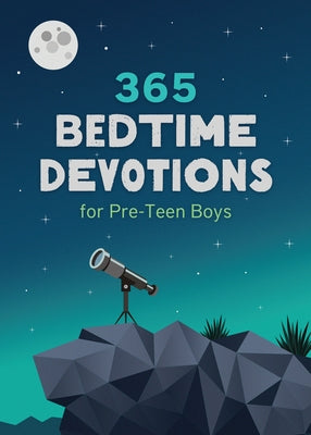 365 Bedtime Devotions for Pre-Teen Boys by Compiled by Barbour Staff