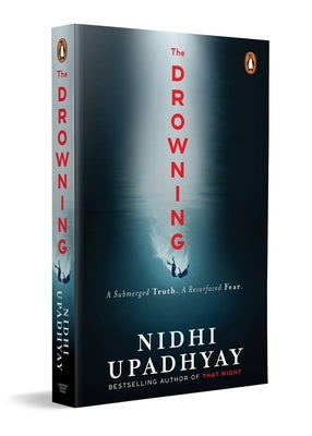 The Drowning: A Buried Truth. a Resurfaced Fear. (from the Author of That Night) by Upadhyay, Nidhi