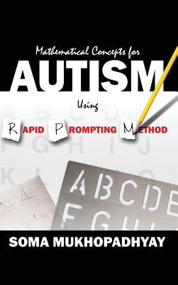 Mathematical Concepts For Autism Using Rapid Prompting Method by Mukhopadhyay, Soma