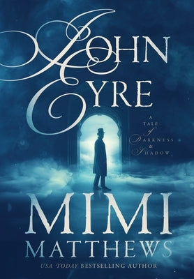 John Eyre: A Tale of Darkness and Shadow by Matthews, Mimi