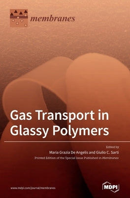 Gas Transport in Glassy Polymers by de Angelis, Maria Grazia