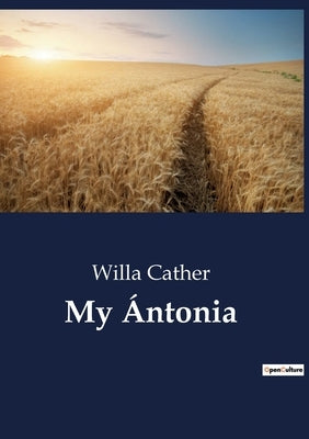 My Ántonia by Cather, Willa