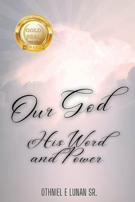 Our God His Word and Power by Lunan, Othniel E.