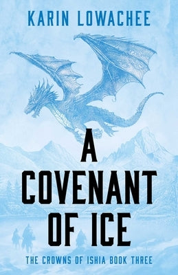 Covenant of Ice by Lowachee, Karin