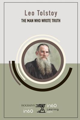 Leo Tolstoy: The Man Who Wrote Truth by In60learning