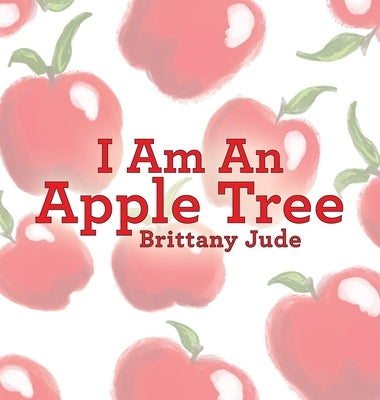 I Am An Apple Tree by Jude, Brittany