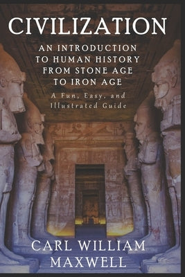 An Introduction to Human History - From Stone Age to Iron Age: The Easy, Illustrated Guide by Villam, R. D.