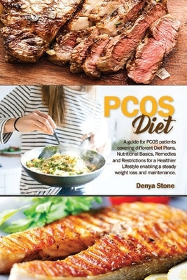 PCOS DIEt: A guide for PCOS patients covering different Diet Plans, Nutritional Basics, Remedies and Restrictions for a Healthier by Stone, Denya