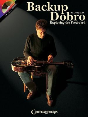 Backup Dobro: Exploring the Fretboard [With CD (Audio)] by Cox, Doug