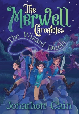 The Merwell Chronicles The Wizard Duels by Cain, Jonathon