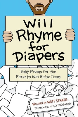 Will Rhyme for Diapers: Baby Poems for the Parents Who Raise Them by Strain, Matt