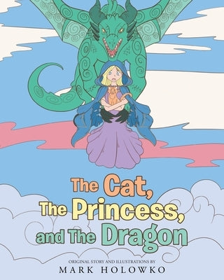 The Cat, The Princess, and The Dragon by Holowko, Mark