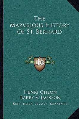 The Marvelous History Of St. Bernard by Gheon, Henri