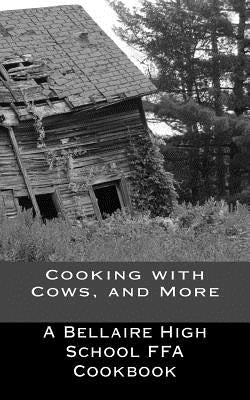 Cooking with Cows, and More: Bellaire FFA Cookbook by Hutchins, Pamela Fagan