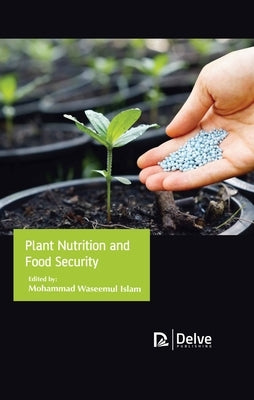 Plant Nutrition and Food Security by Islam, Mohammad Waseemul