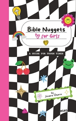 Bible Nuggets for Girls: A Guide for Tough Times by Osorio, Jimara