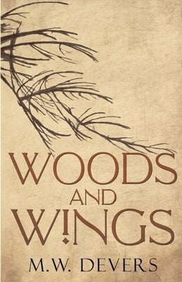 Woods and Wings by Devers, M. W.