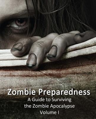 Zombie Preparedness: A Guide to Surviving the Zombie Apocalypse by Sanders, James C.