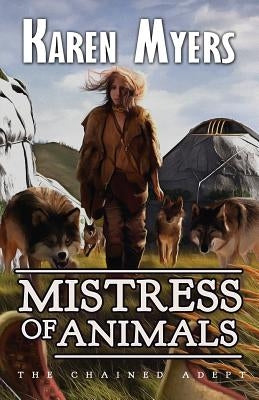 Mistress of Animals: A Lost Wizard's Tale by Myers, Karen