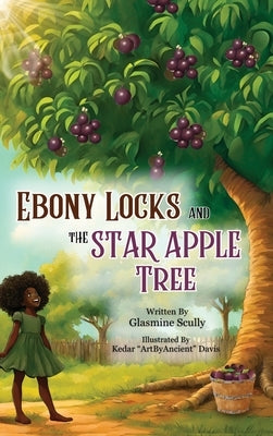 Ebony Locks and the Star Apple Tree by Scully, Glasmine