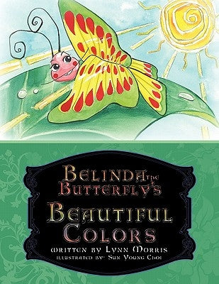 Belinda the Butterfly's Beautiful Colors by Morris, Lynn