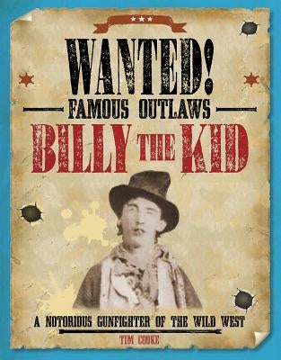 Billy the Kid: A Notorious Gunfighter of the Wild West by Cooke, Tim