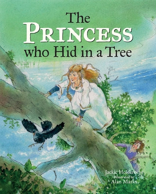 The Princess Who Hid in a Tree: An Anglo-Saxon Story by Holderness, Jackie