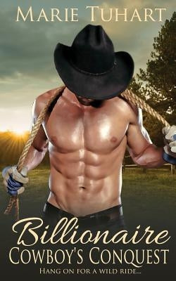 Billionaire Cowboy's Conquest by Tuhart, Marie