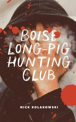 Boise Longpig Hunting Club by Kolakowski, Nick