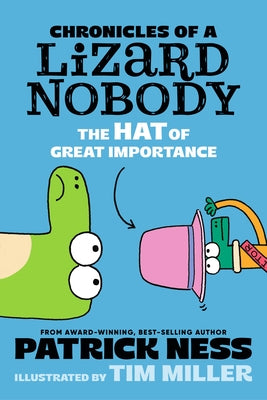 Chronicles of a Lizard Nobody: The Hat of Great Importance by Ness, Patrick