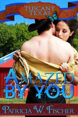 Amazed by You by Fischer, Patricia W.