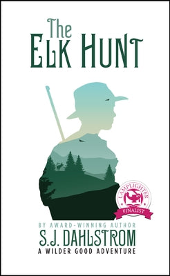 The Elk Hunt: The Adventures of Wilder Good #1 by Dahlstrom, S. J.