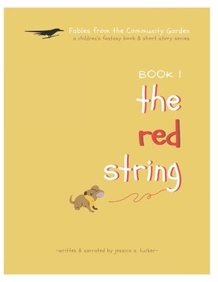 The Red String.: Fables from the Community Garden, a children's fantasy book and short story series. by Tucker, Jessica A.