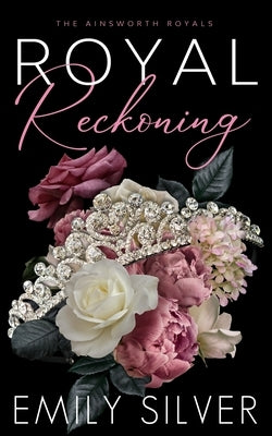 Royal Reckoning by Silver, Emily