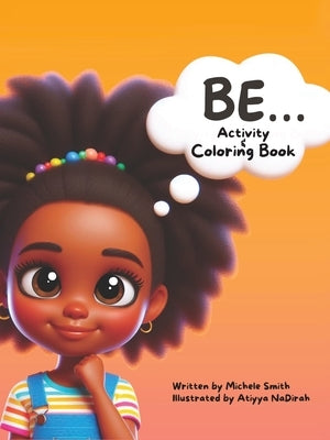 Be...Coloring and Activity Book by Smith, Michele D.