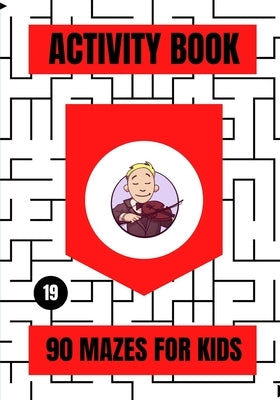 Activity Book: 90 Mazes for Kids by Kervella, Yves