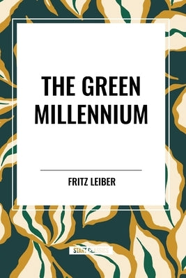 The Green Millennium by Leiber, Fritz