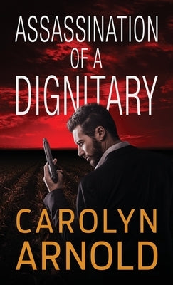 Assassination of a Dignitary by Arnold, Carolyn