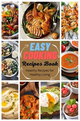 Easy Cooking Recipes Book: Healthy Recipes for Healthy Living by Bellion, John