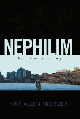 Nephilim the Remembering by Kreitzer, Kirk Allen