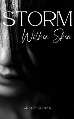 Storm Within Skin by Borjas, Gracie