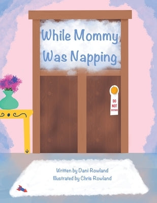 While Mommy Was Napping by Rowland, Danielle