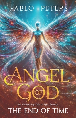 Angel of God: The End of Time by Constantino, Cynthia