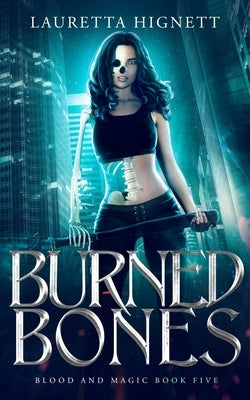 Burned Bones: A Fun, Fast-Paced Urban Fantasy by Hignett, Lauretta