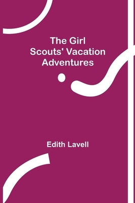 The Girl Scouts' Vacation Adventures by Lavell, Edith