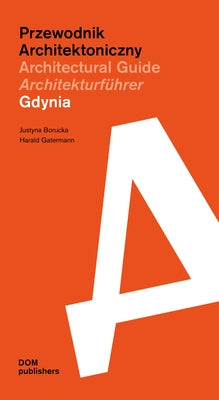 Gdynia: Architectural Guide by Borucka, Justyna