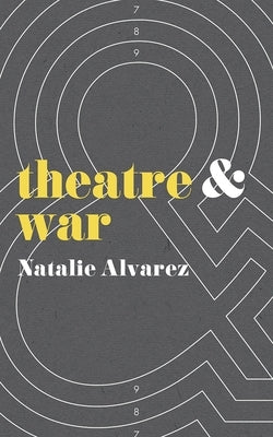 Theatre and War by Alvarez, Natalie