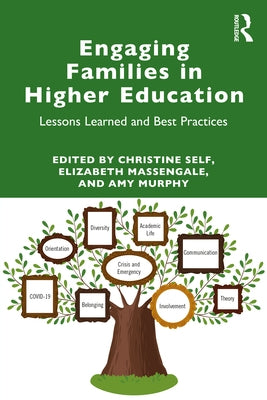 Engaging Families in Higher Education: Lessons Learned and Best Practices by Self, Christine